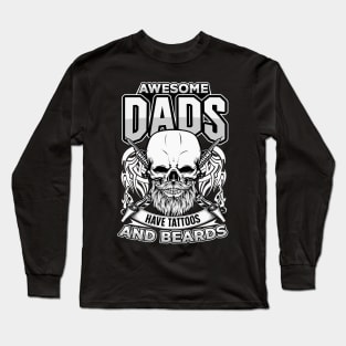 Awesome Dads Have Tattoos and Beards Long Sleeve T-Shirt